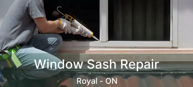  Window Sash Repair Royal - ON