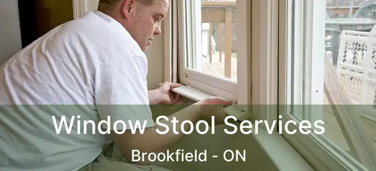  Window Stool Services Brookfield - ON