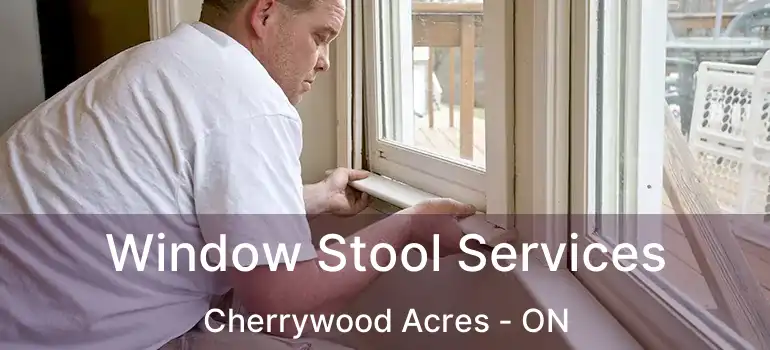  Window Stool Services Cherrywood Acres - ON