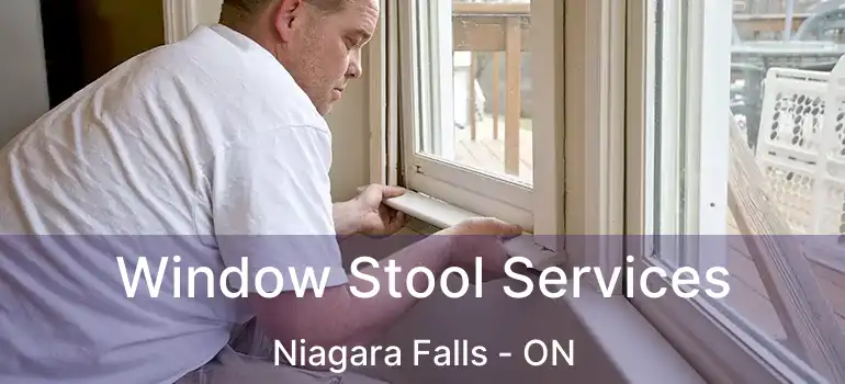  Window Stool Services Niagara Falls - ON