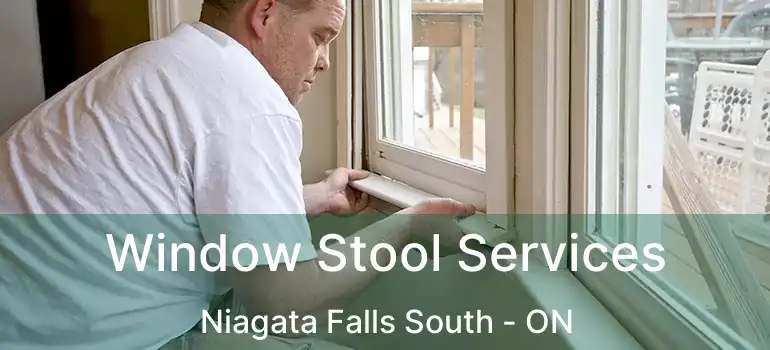  Window Stool Services Niagata Falls South - ON