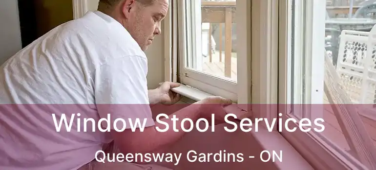  Window Stool Services Queensway Gardins - ON