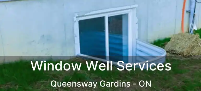  Window Well Services Queensway Gardins - ON