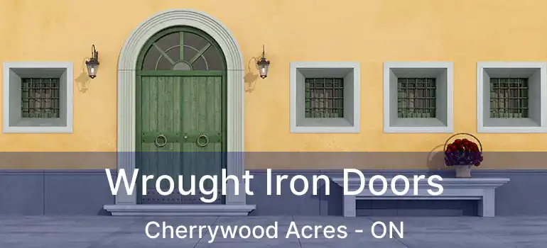  Wrought Iron Doors Cherrywood Acres - ON