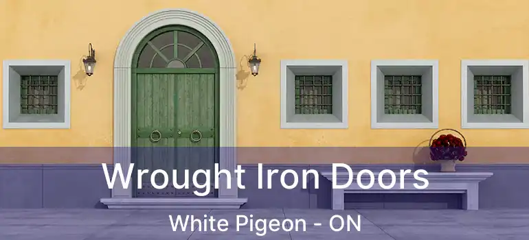  Wrought Iron Doors White Pigeon - ON